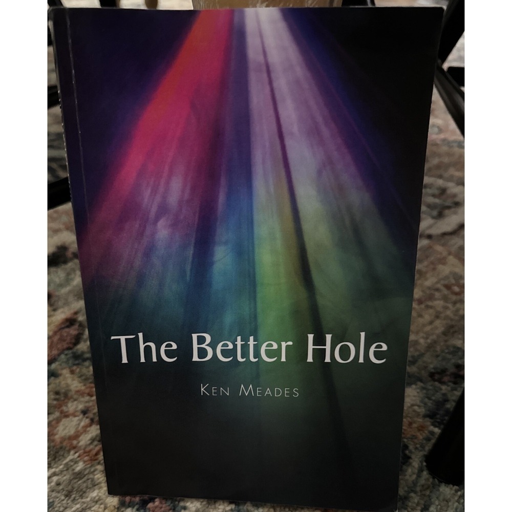 The Better Hole by Meades, Ken Autographed and Inscribed Copy!